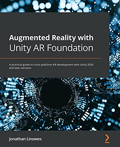 Augmented Reality with Unity AR Foundation: A practical guide to cross-platform AR development with Unity 2020 and later versions von Packt Publishing